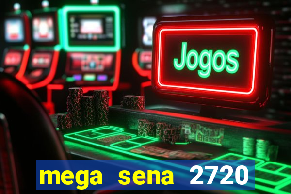 mega sena 2720 giga sena